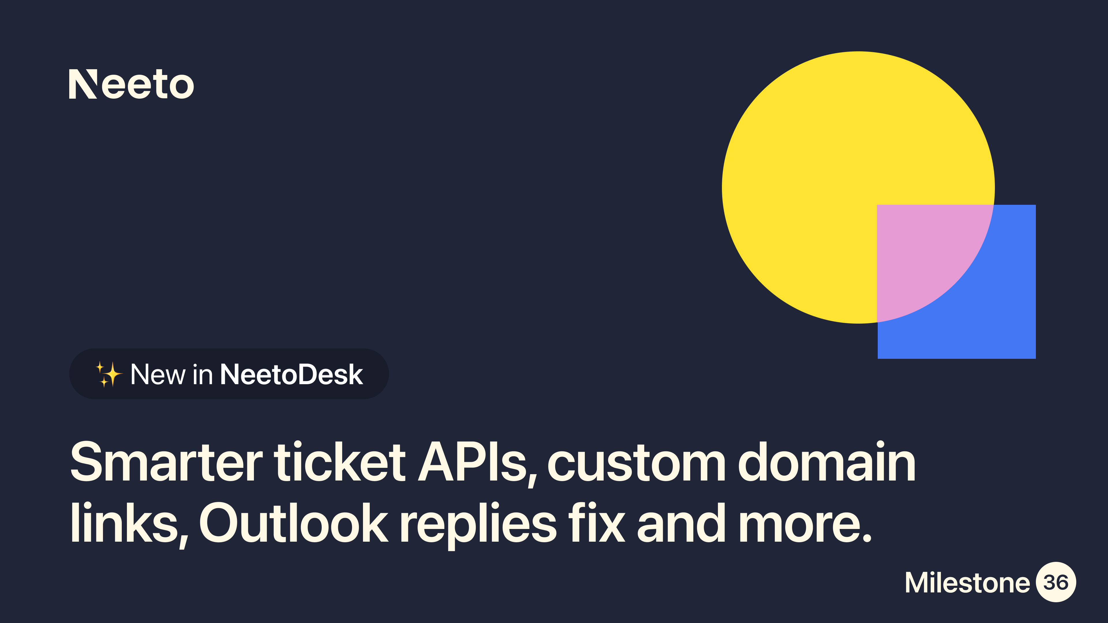 Milestone M36 – smarter ticket APIs, custom domain links, Outlook replies fix & 90k tickets migration