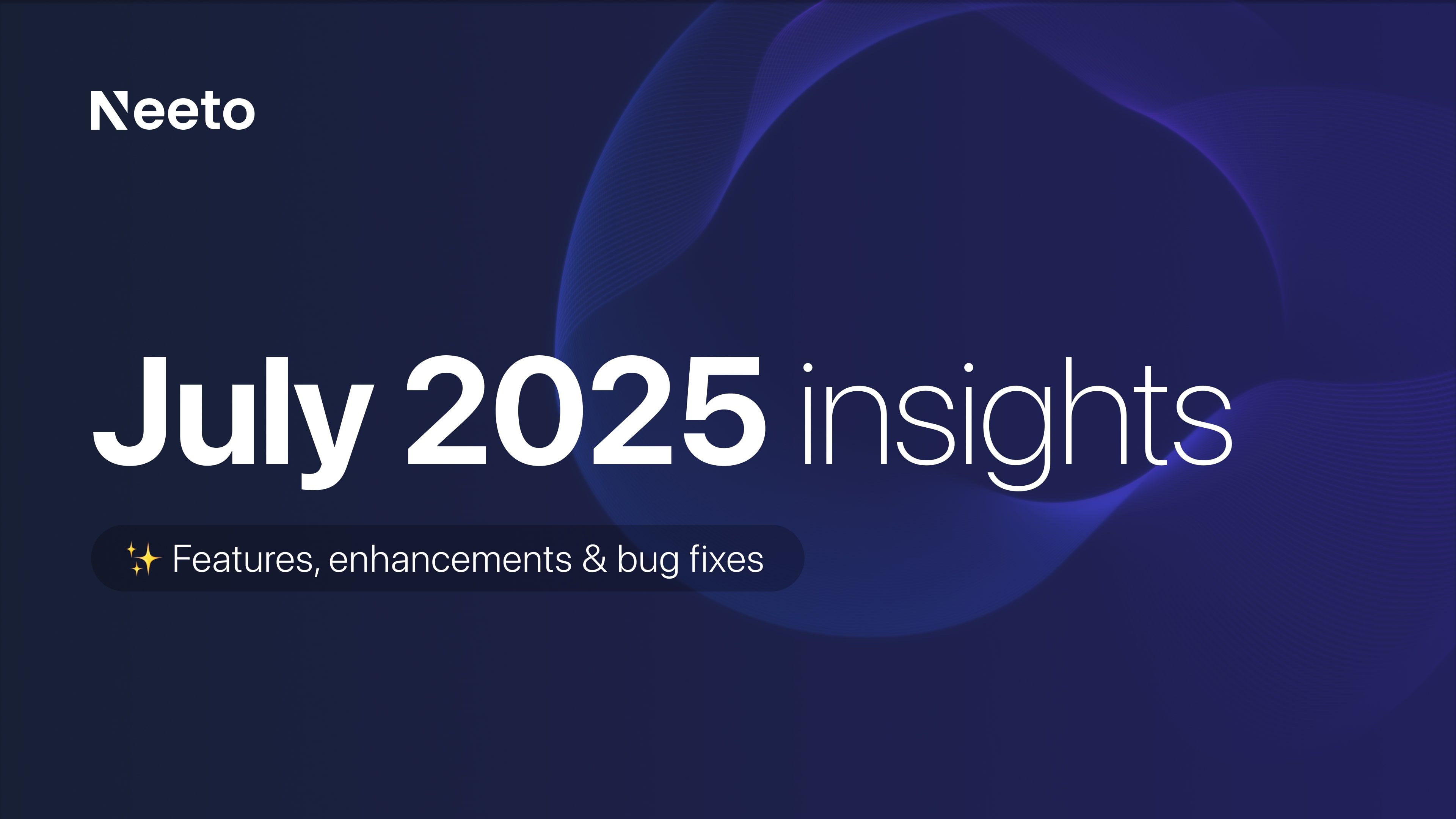 July 2025 updates -Custom domain, faster search and more