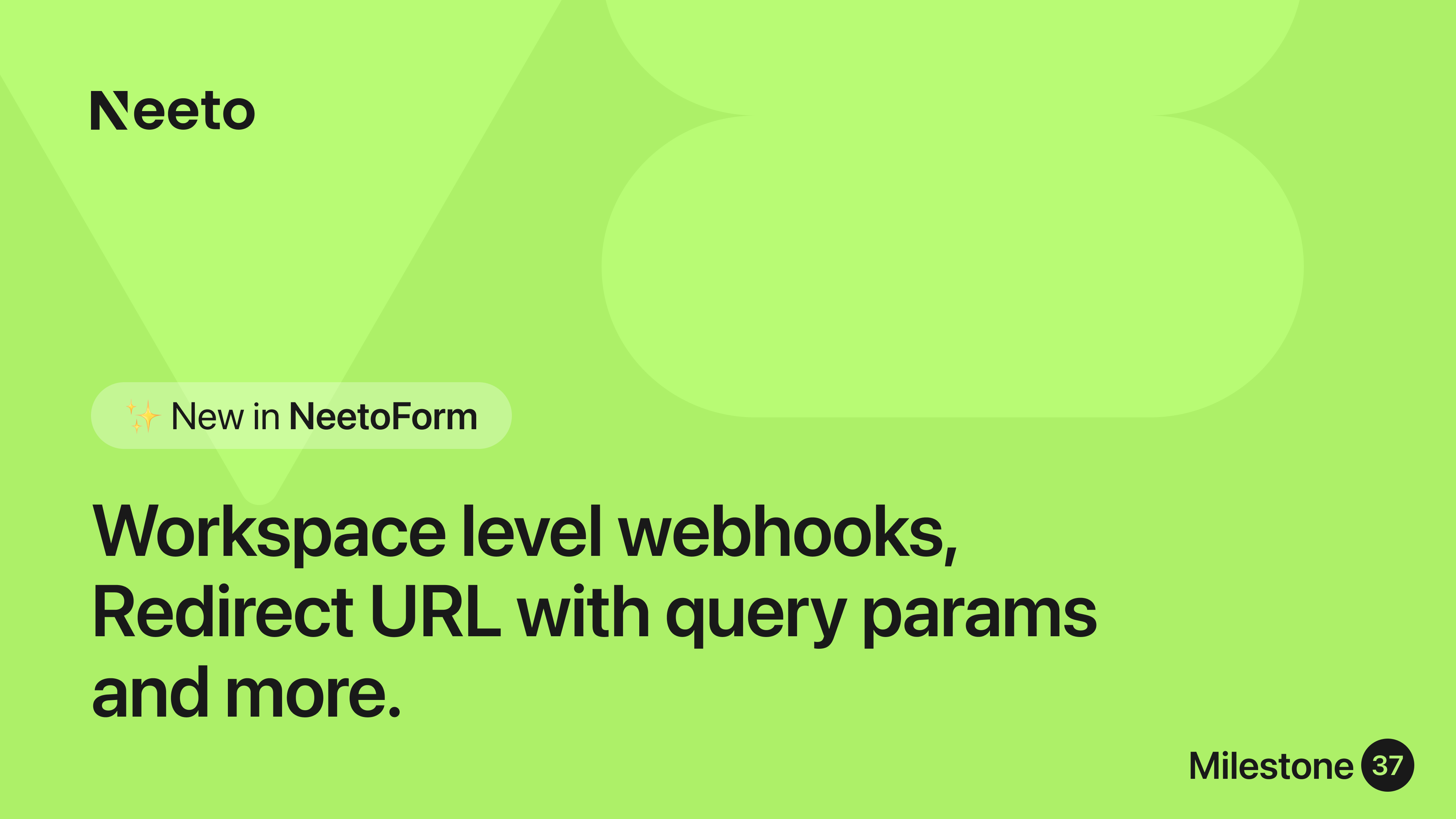 Milestone M37 - Workspace level webhooks, redirect URL with query params and more