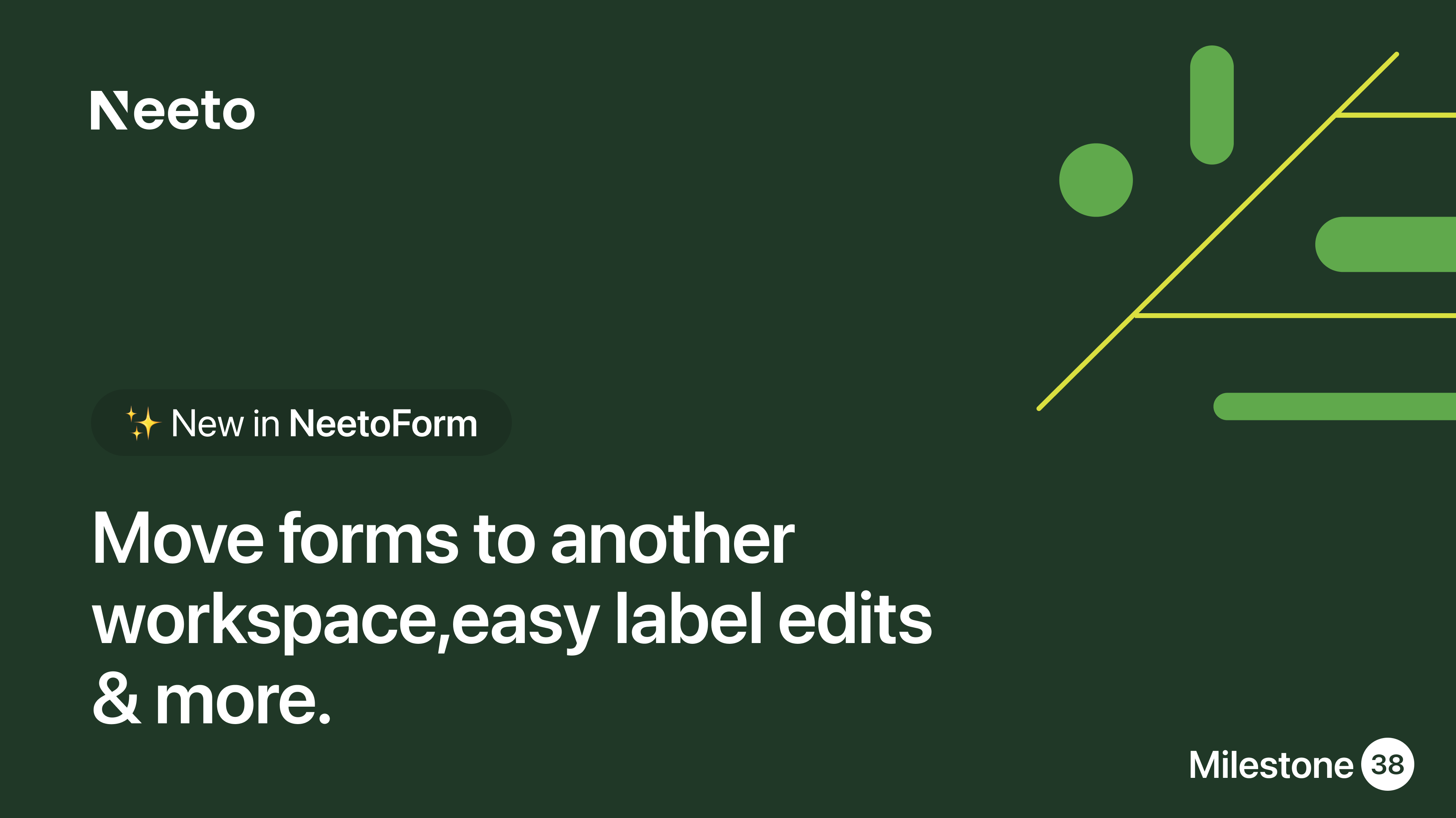 Milestone M38 - Move forms to another workspace, easy label edits and more