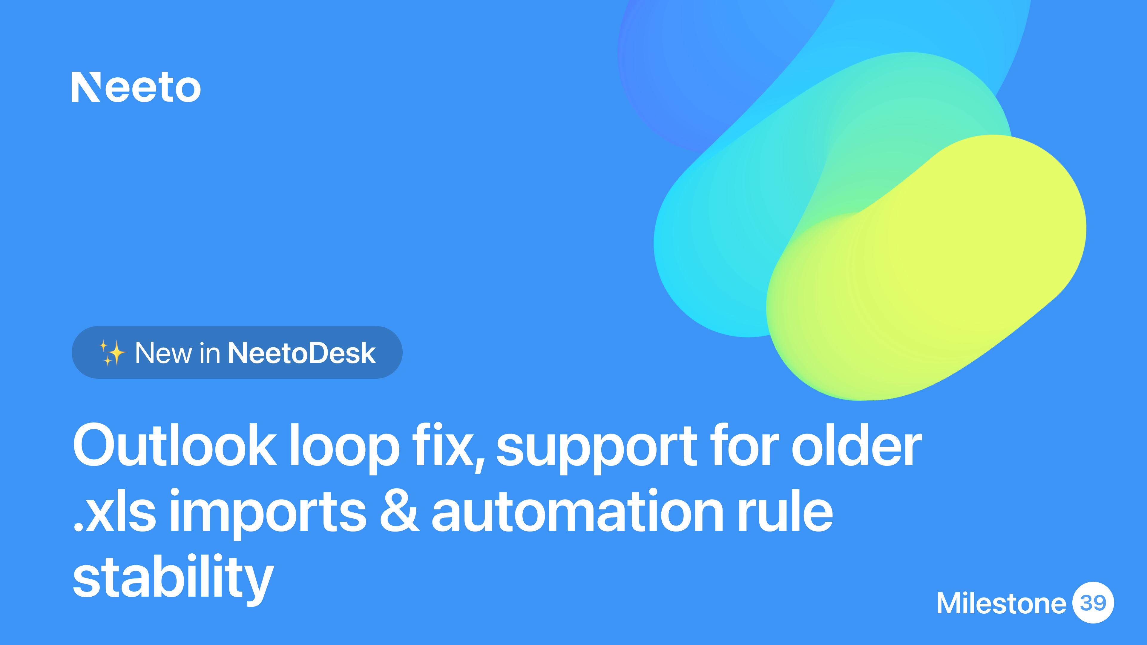 Milestone M39 – Outlook loop fix, support for older .xls imports & automation rule stability