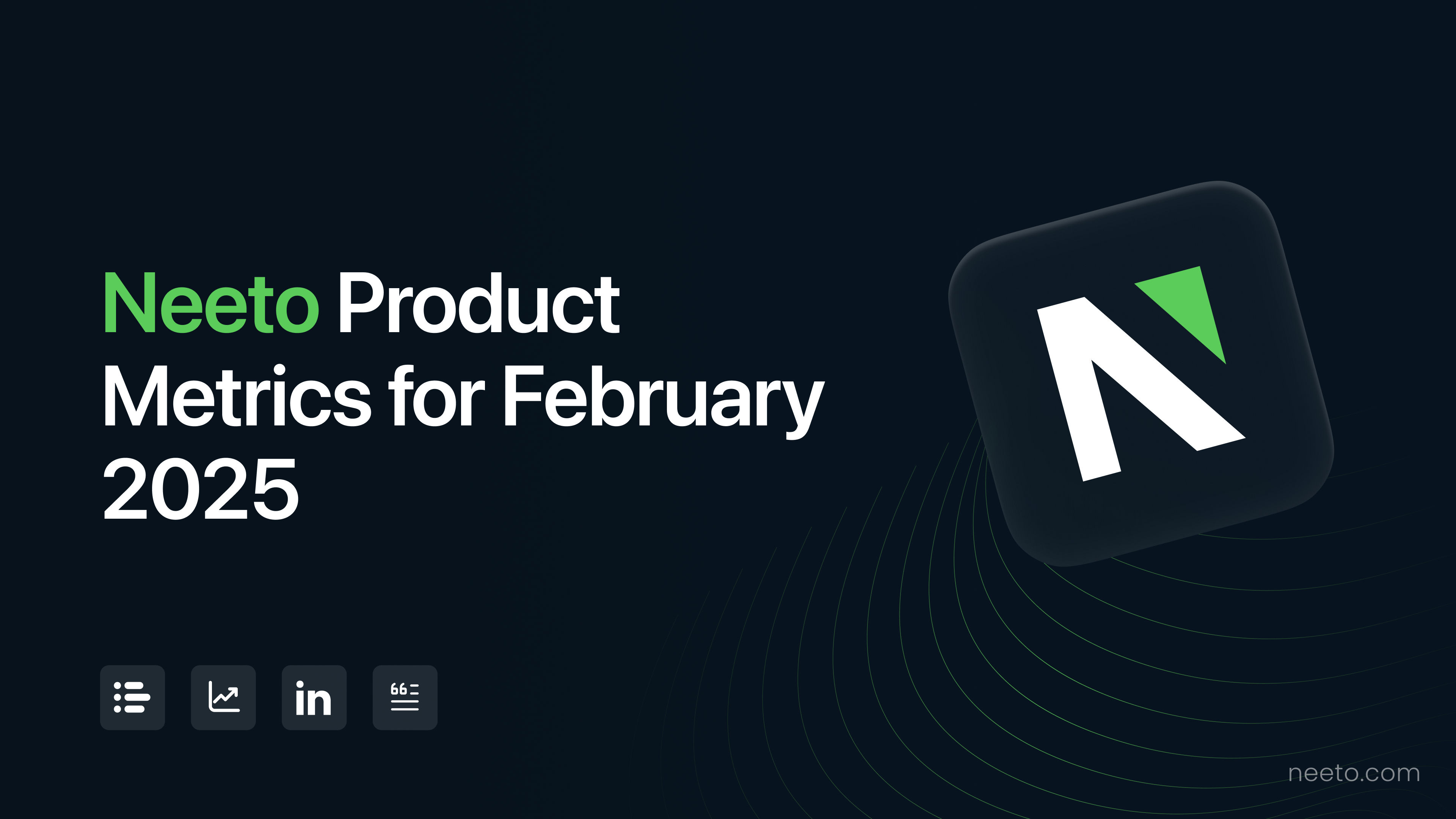 Neeto Product Metrics for February 2025