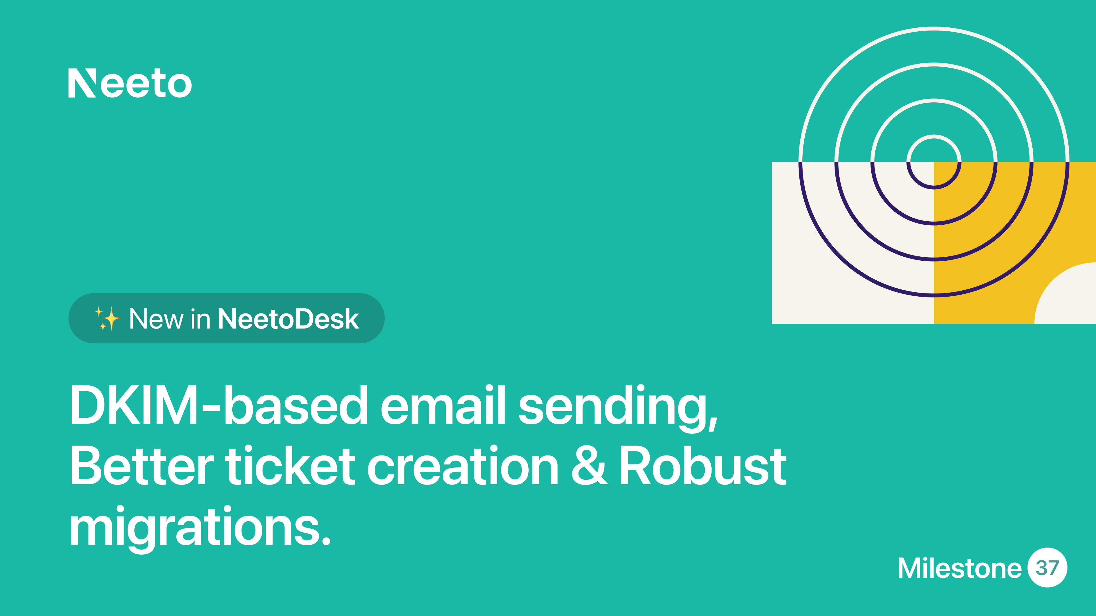Milestone M37 – DKIM-based email sending, better ticket creation & robust migrations